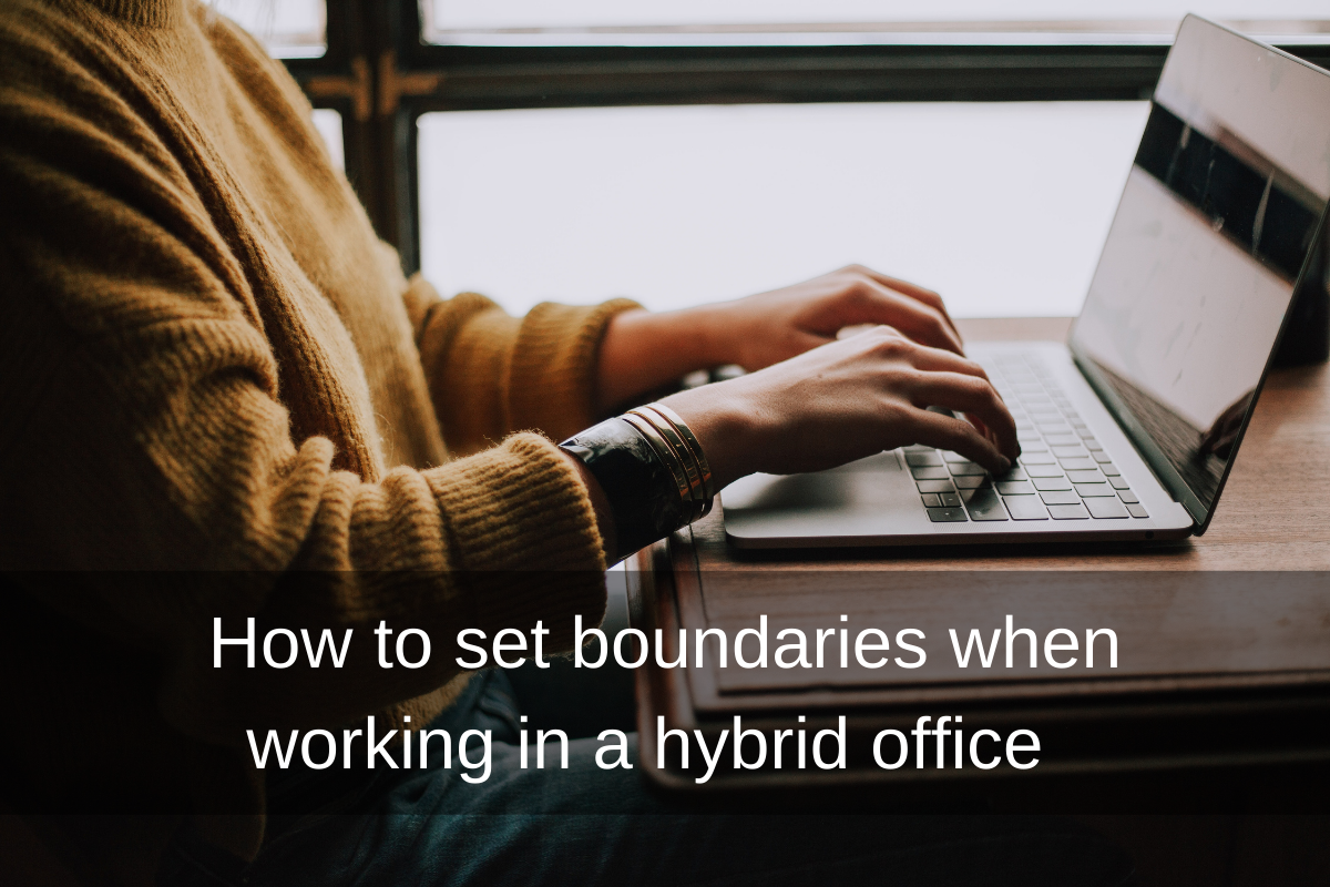 How to set boundaries when working in a hybrid office